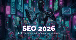 SEO 2026 Entre la citabilidad y la conversión real